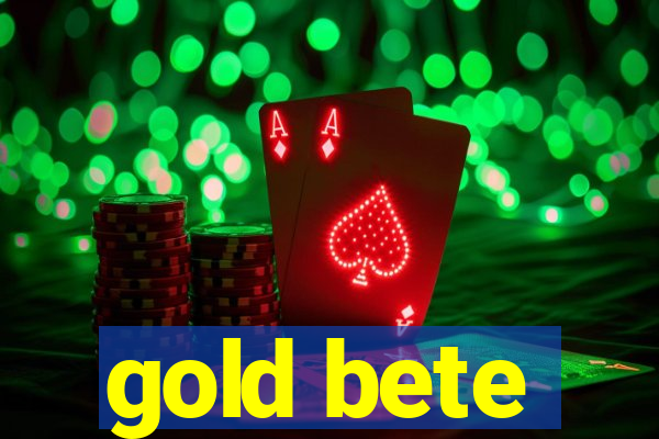 gold bete