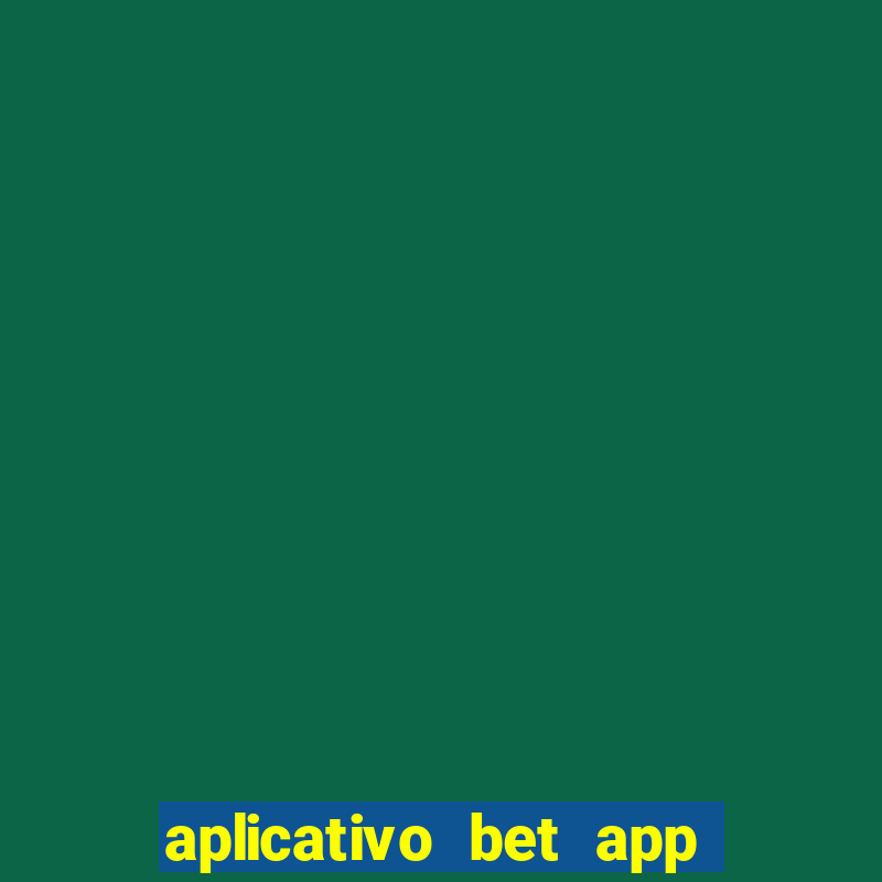 aplicativo bet app é confiável