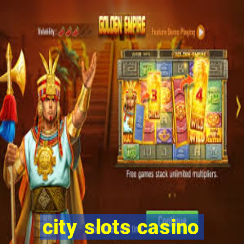 city slots casino