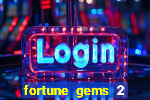 fortune gems 2 slot-tada jogos