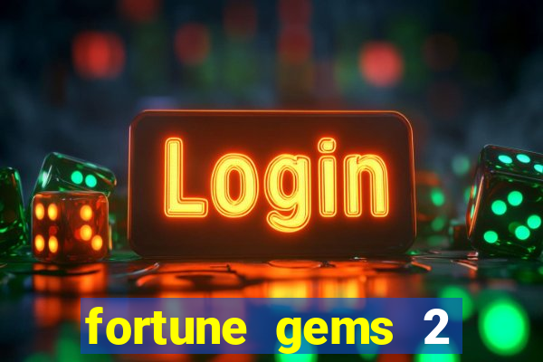 fortune gems 2 slot-tada jogos