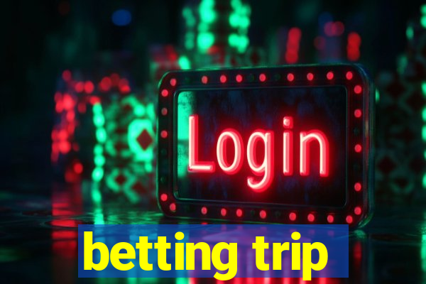 betting trip