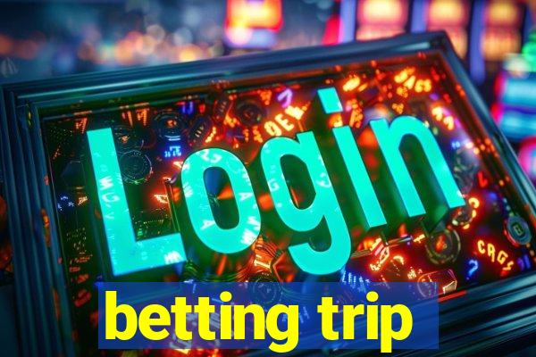 betting trip