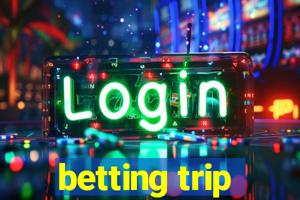 betting trip