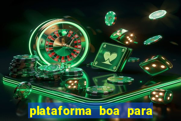 plataforma boa para jogar tigre