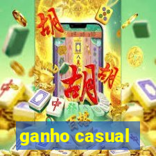 ganho casual