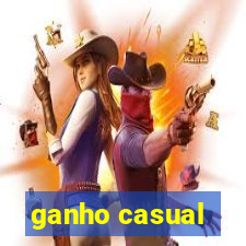 ganho casual