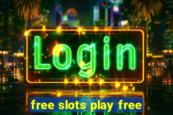 free slots play free