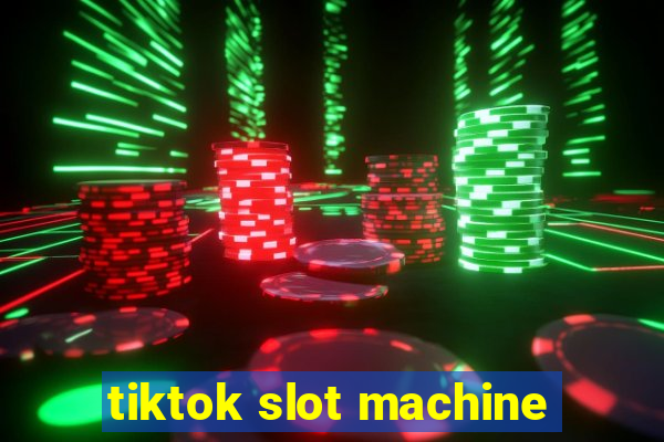 tiktok slot machine