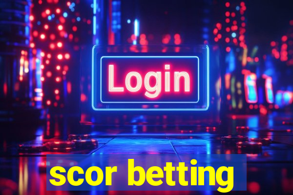 scor betting