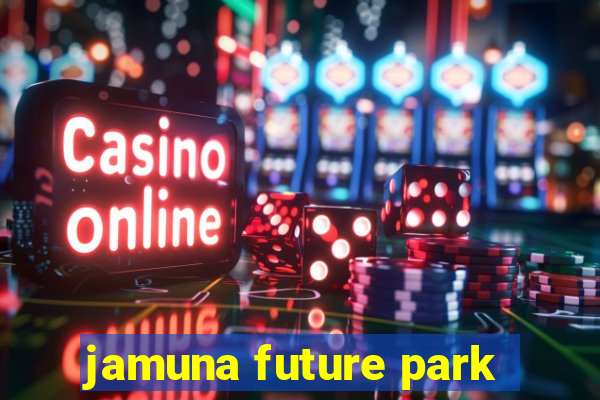 jamuna future park