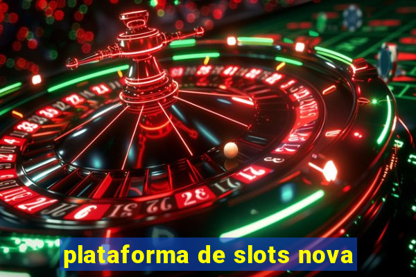 plataforma de slots nova