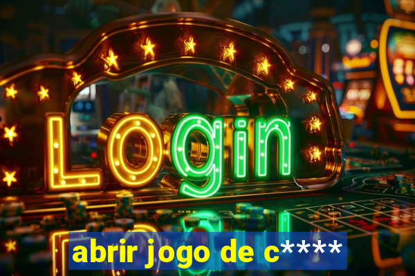 abrir jogo de c****