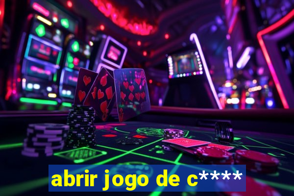 abrir jogo de c****