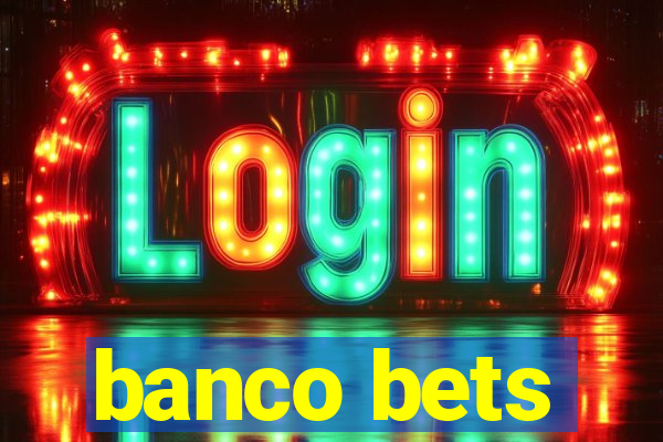 banco bets