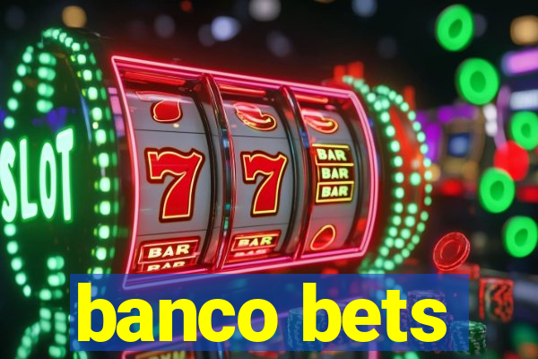 banco bets