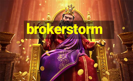 brokerstorm