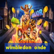 wimbledon onde assistir 2024