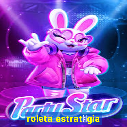 roleta estrat茅gia