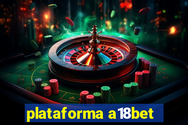 plataforma a18bet