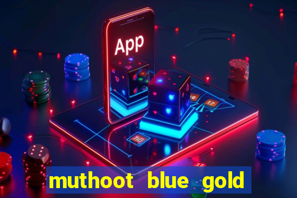 muthoot blue gold loan app