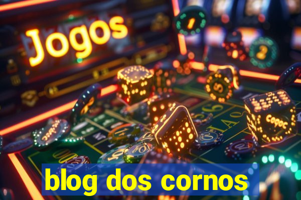 blog dos cornos