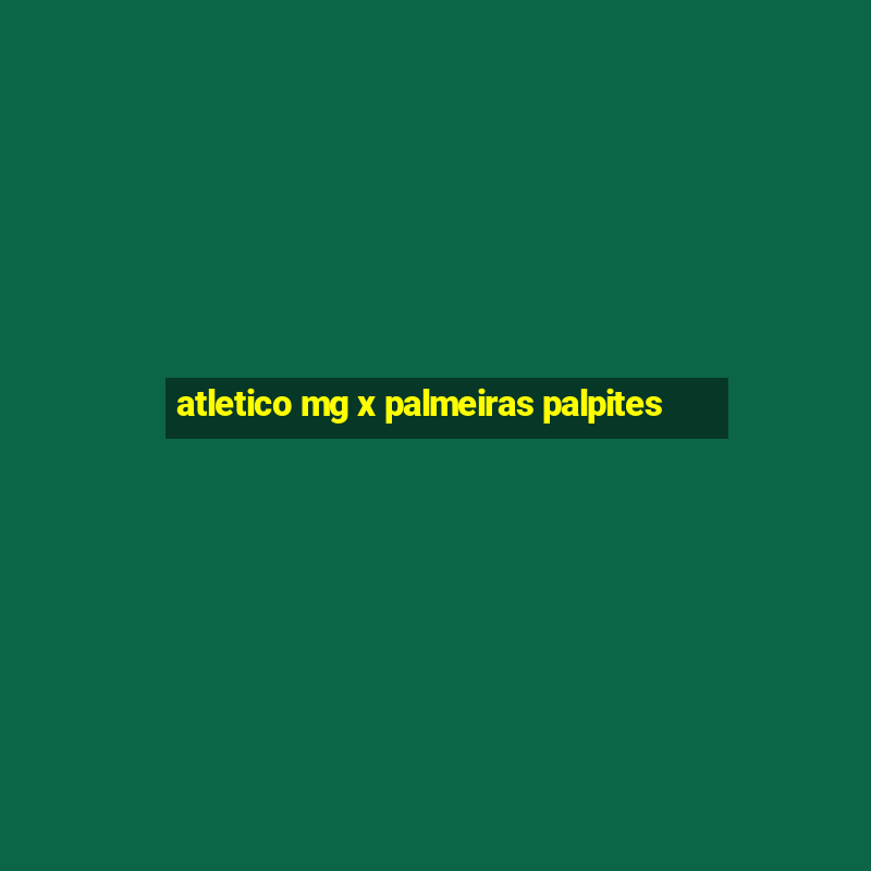 atletico mg x palmeiras palpites