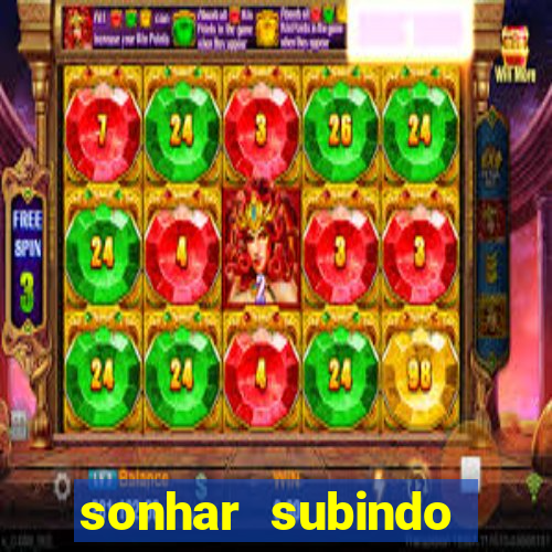 sonhar subindo degraus jogo do bicho