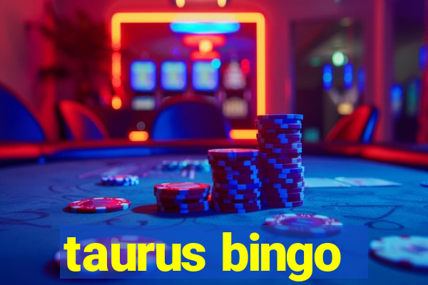 taurus bingo