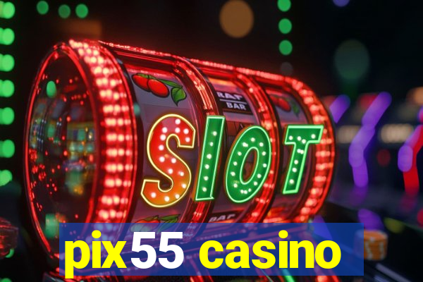 pix55 casino