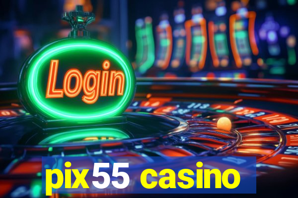 pix55 casino