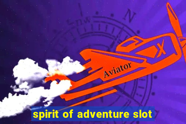 spirit of adventure slot