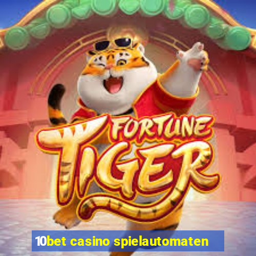 10bet casino spielautomaten