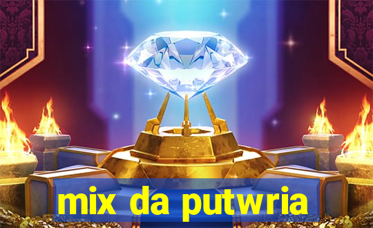 mix da putwria