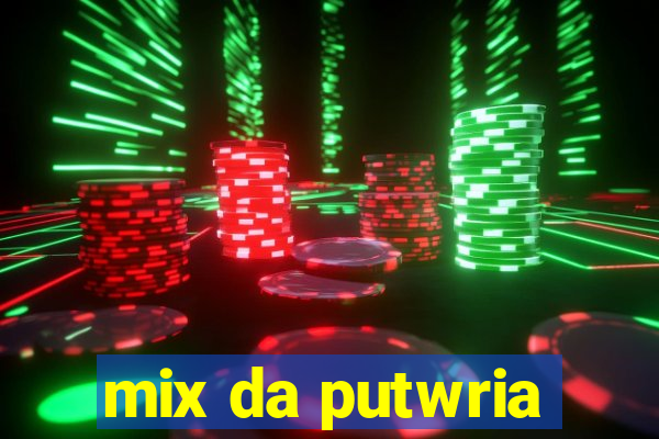 mix da putwria