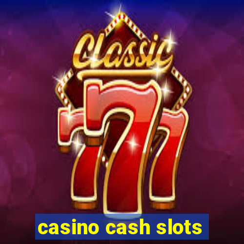 casino cash slots