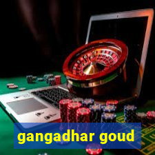 gangadhar goud