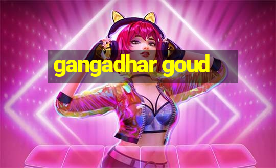 gangadhar goud