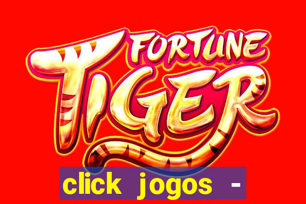 click jogos - ganhar dinheiro