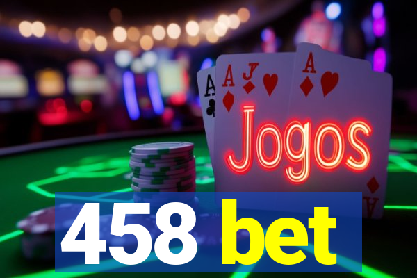 458 bet