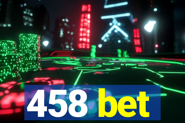 458 bet