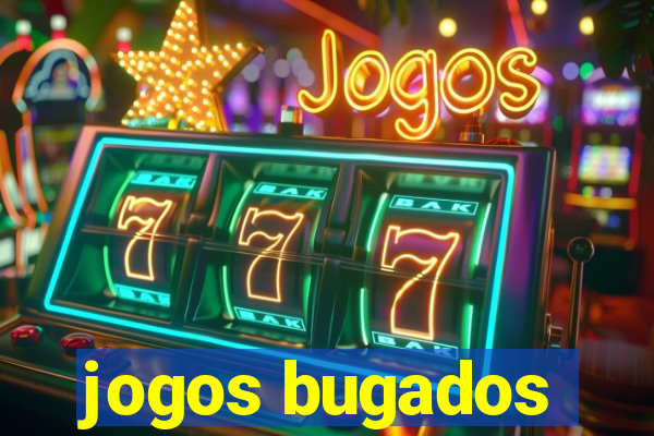 jogos bugados