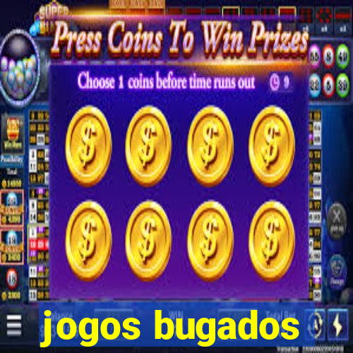 jogos bugados