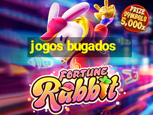 jogos bugados