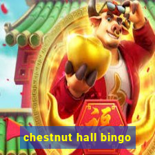 chestnut hall bingo