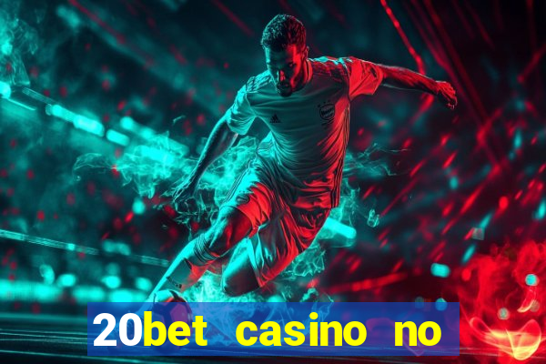 20bet casino no deposit bonus code