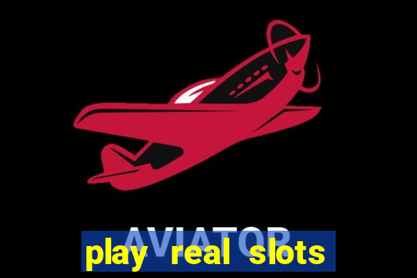 play real slots for real money