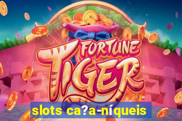 slots ca?a-níqueis