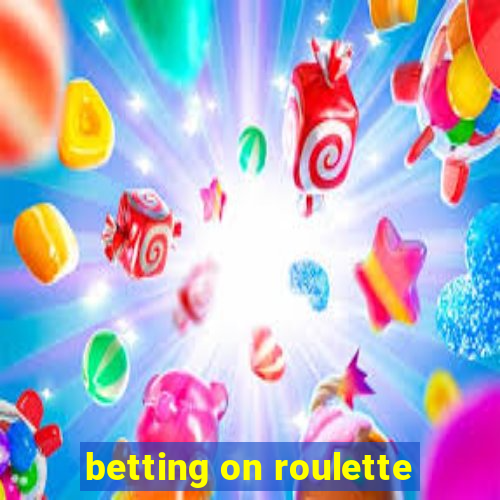 betting on roulette