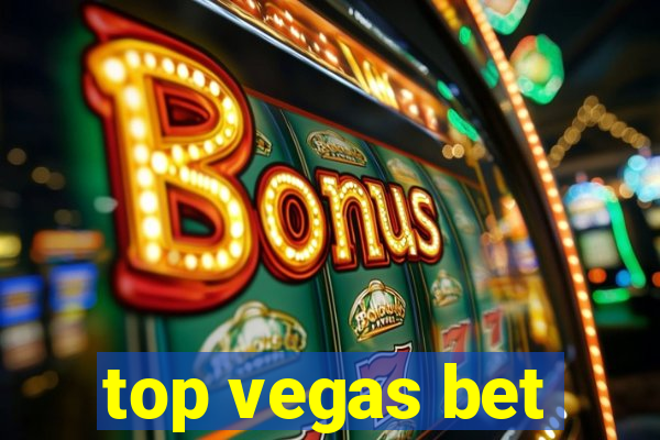 top vegas bet